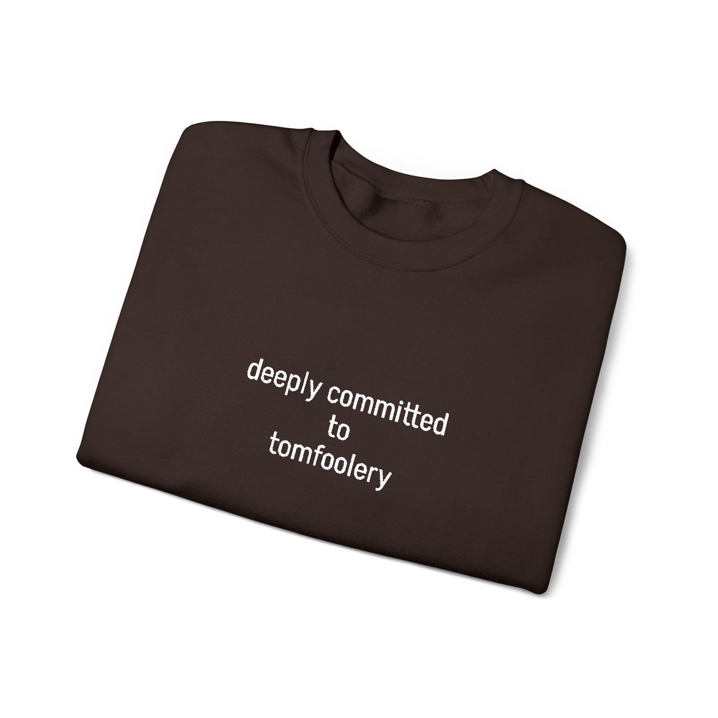 Deeply Committed To Tomfoolery Sweatshirt - Embroidered - Lors Collective