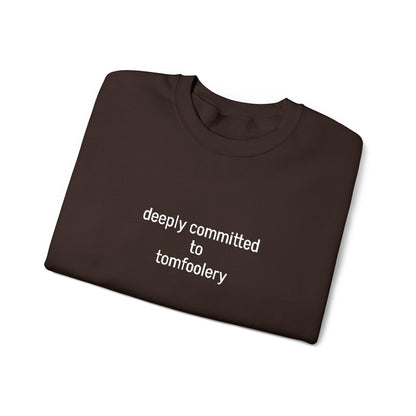 Deeply Committed To Tomfoolery Sweatshirt - Embroidered - Lors Collective