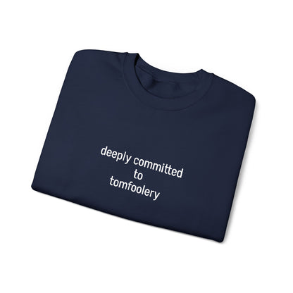 Deeply Committed To Tomfoolery Sweatshirt - Embroidered - Lors Collective
