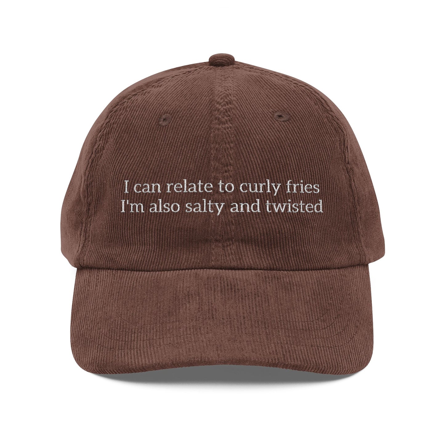 Embroidered Cap- "I can relate to curly fries, I'm also salty and twisted"