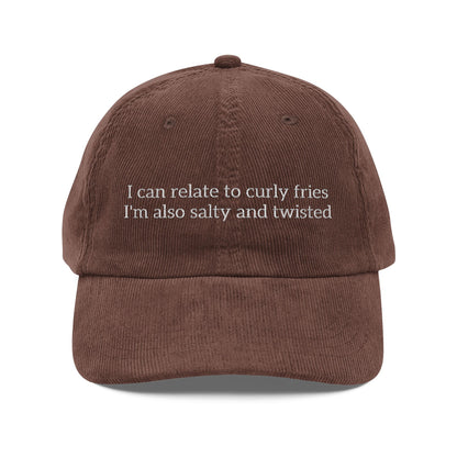 Embroidered Cap- "I can relate to curly fries, I'm also salty and twisted"