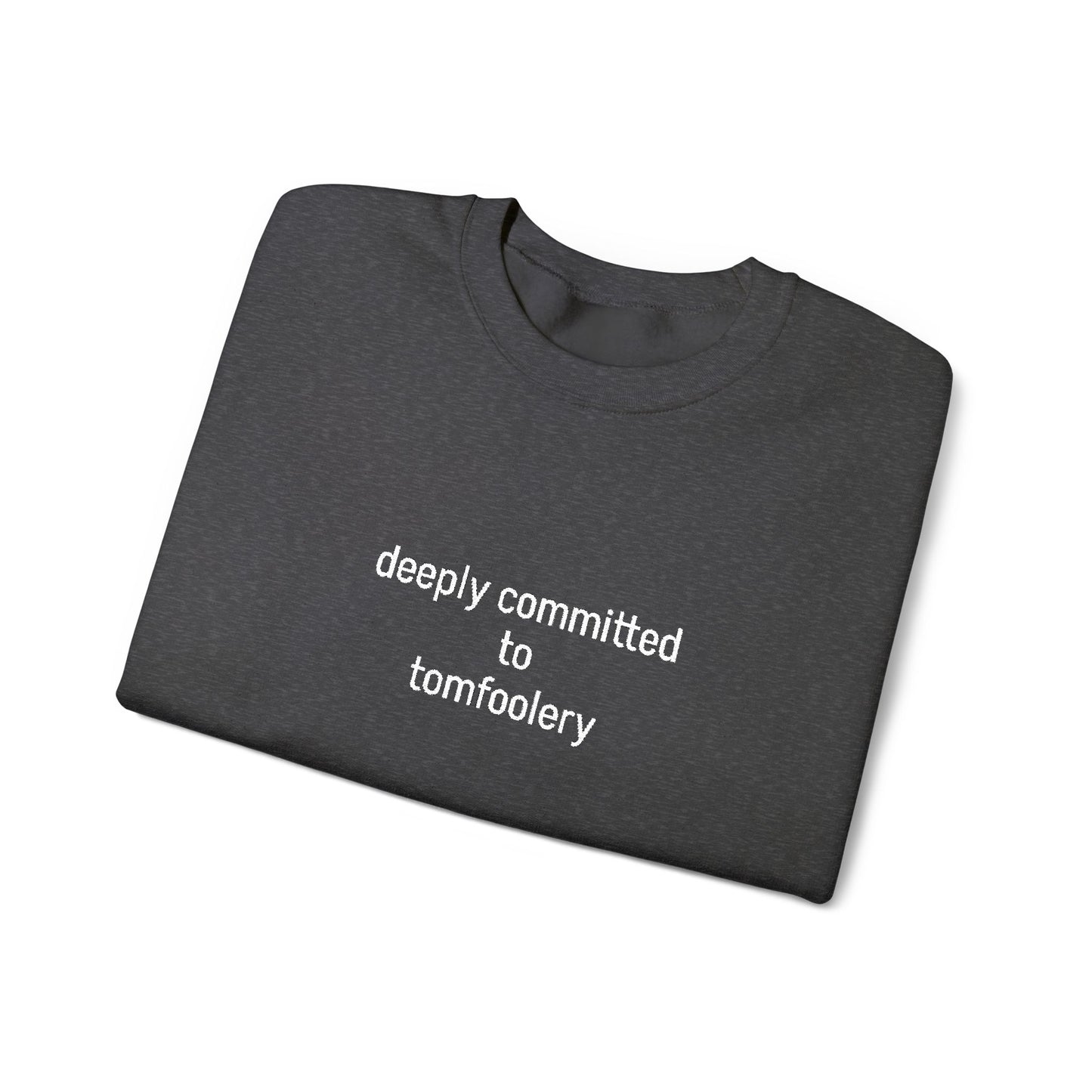 Deeply Committed To Tomfoolery Sweatshirt - Embroidered - Lors Collective