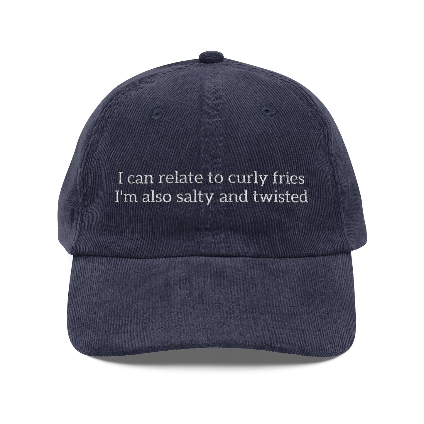 Embroidered Cap- "I can relate to curly fries, I'm also salty and twisted"