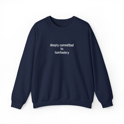 Deeply Committed To Tomfoolery Sweatshirt - Embroidered - Lors Collective