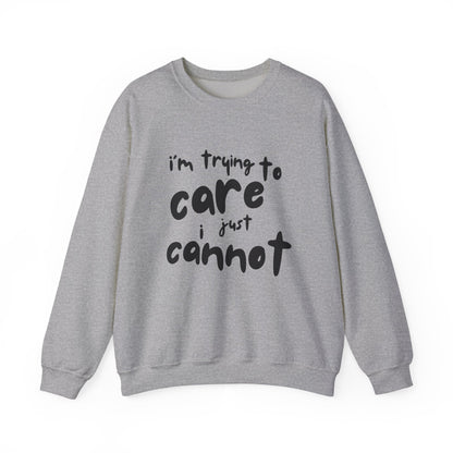 Iconic Printed Sweatshirt: "I'm trying to care, I just cannot"