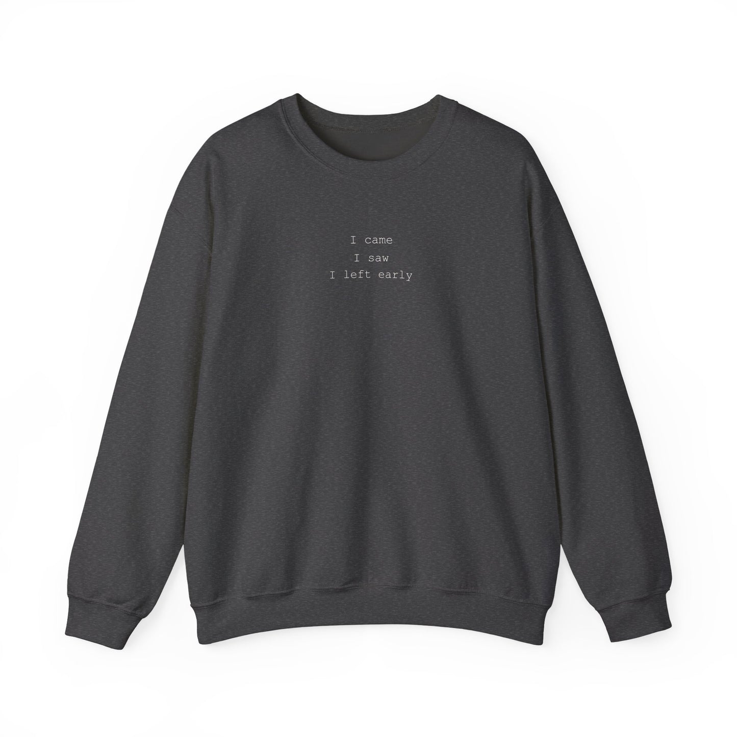 I came, I saw, I left early Sweatshirt