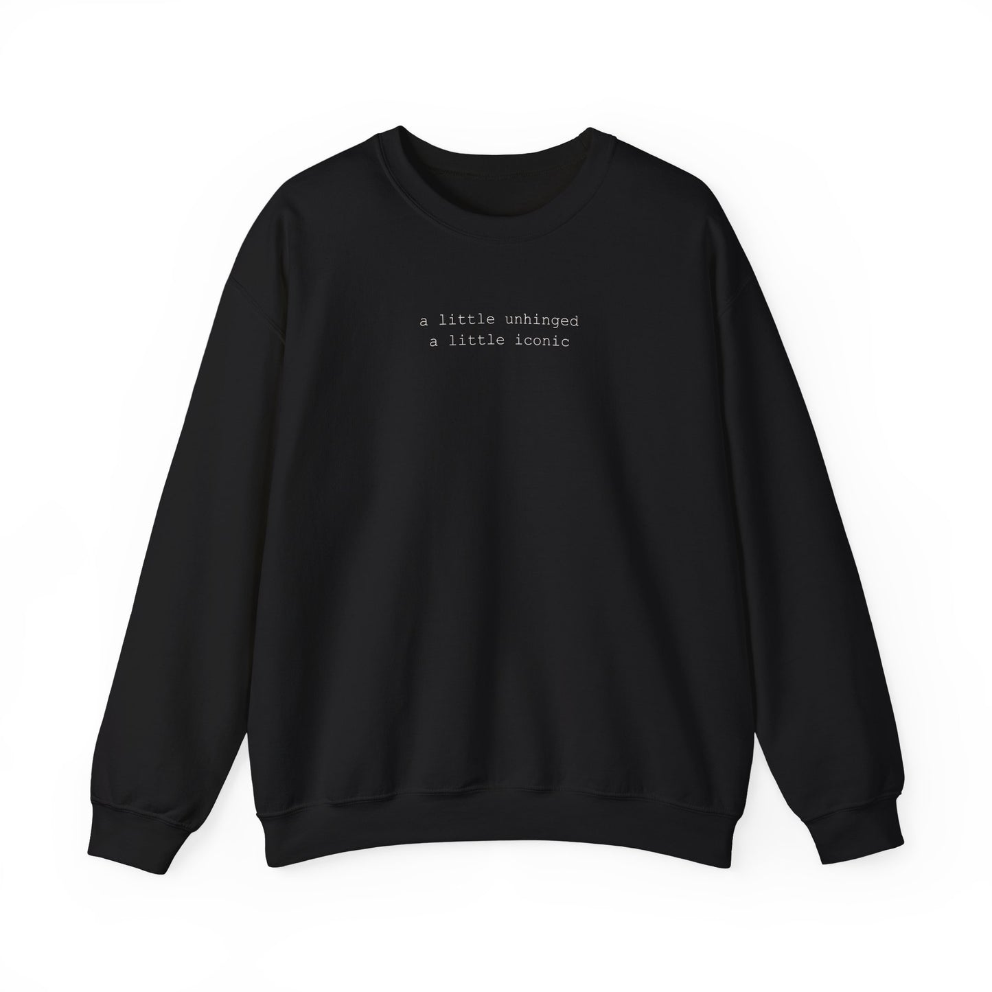 A Little Unhinged, A Little Iconic Sweatshirt