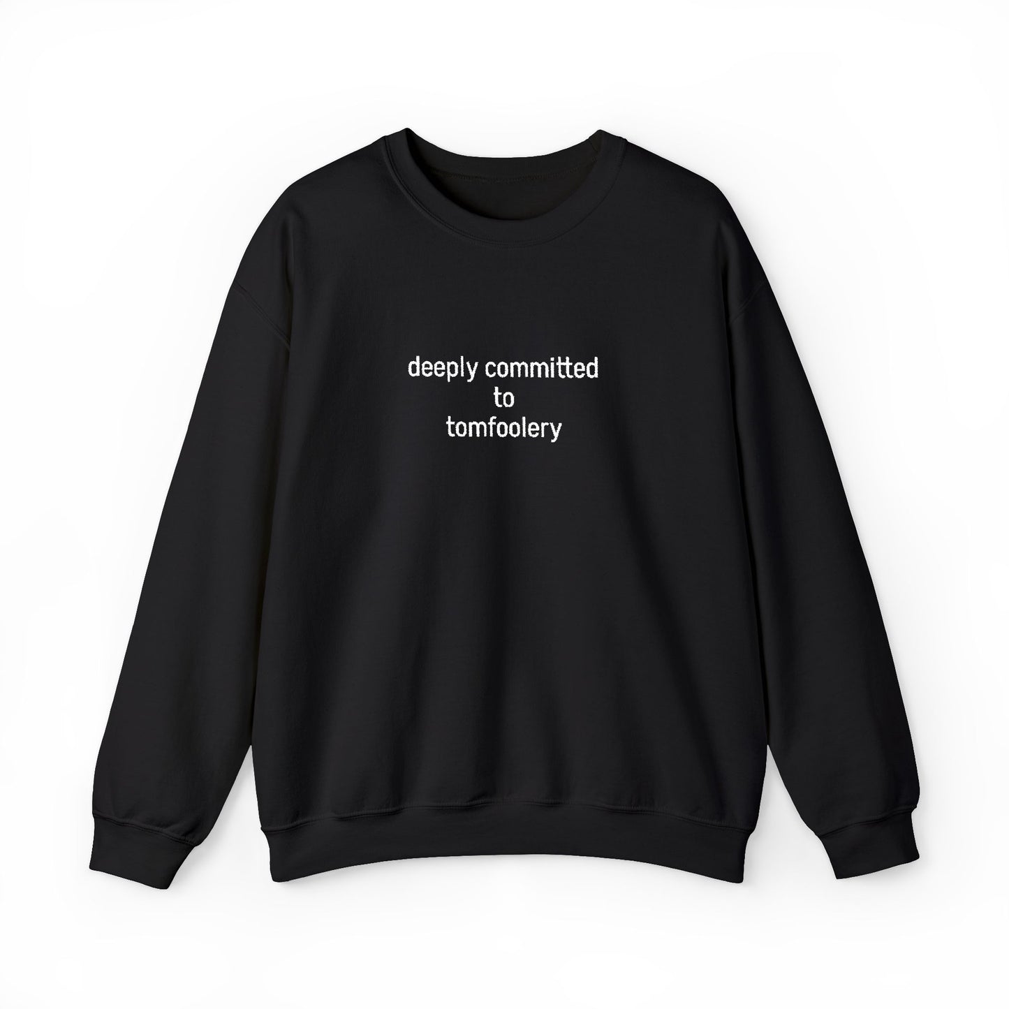 Deeply Committed To Tomfoolery Sweatshirt - Embroidered - Lors Collective