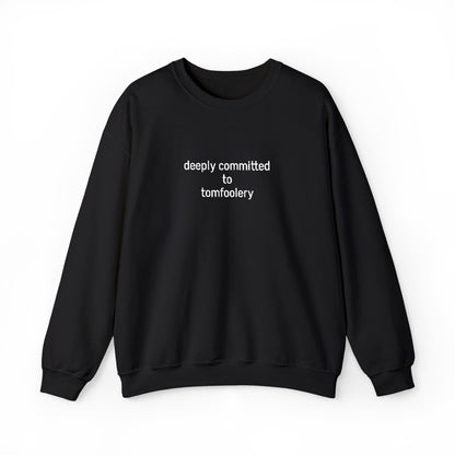 Deeply Committed To Tomfoolery Sweatshirt - Embroidered - Lors Collective