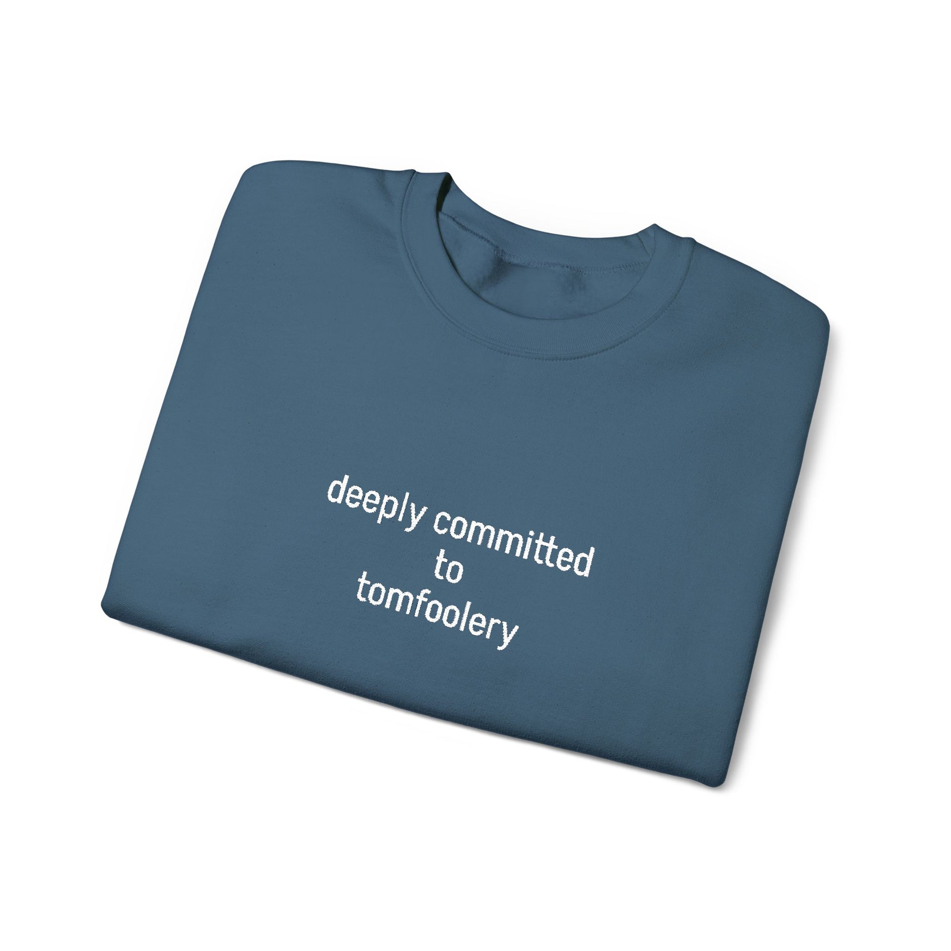 Deeply Committed To Tomfoolery Sweatshirt - Embroidered - Lors Collective