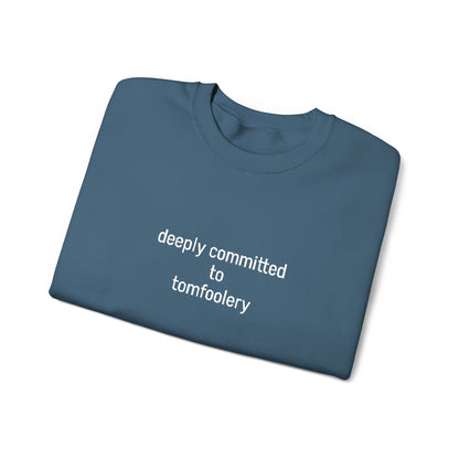 Deeply Committed To Tomfoolery Sweatshirt - Embroidered - Lors Collective
