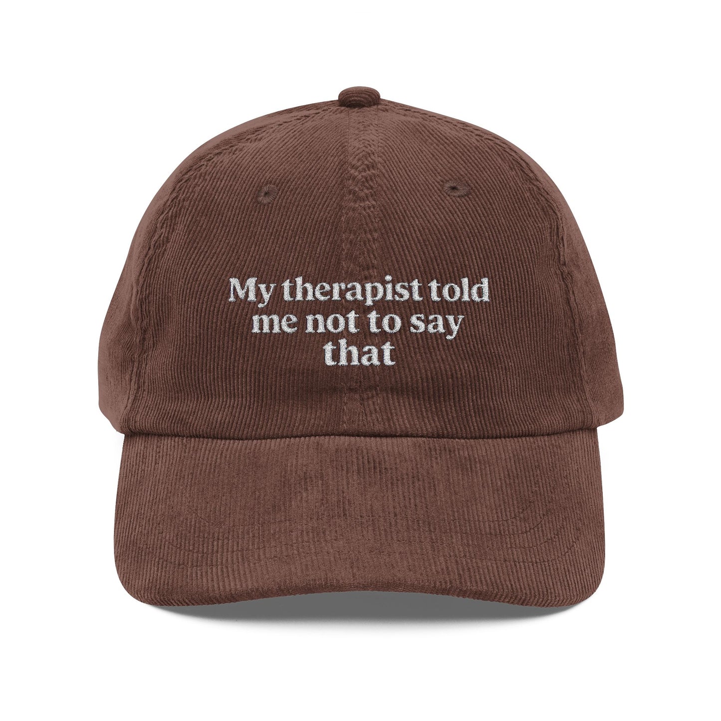 Embroidered Hat- 'My therapist told me not to say that', Casual Hat, Gifts for Friends, Unique Embroidered Cap, Fun Therapy Hat - Lors Collective