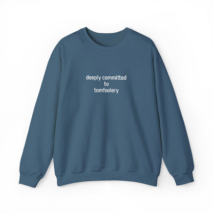 Deeply Committed To Tomfoolery Sweatshirt - Embroidered - Lors Collective