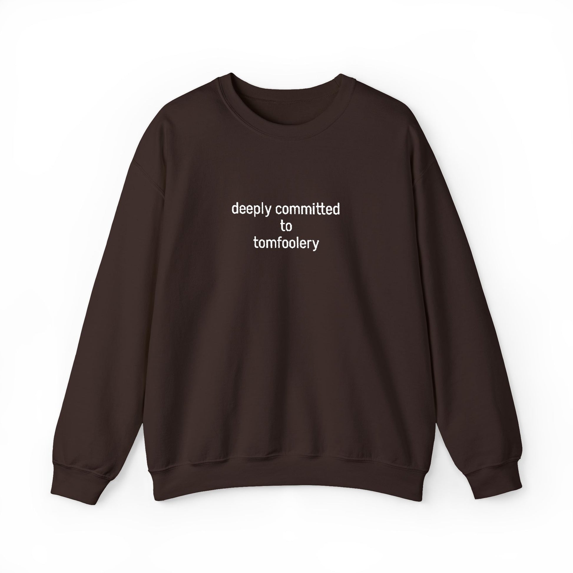 Deeply Committed To Tomfoolery Sweatshirt - Embroidered - Lors Collective