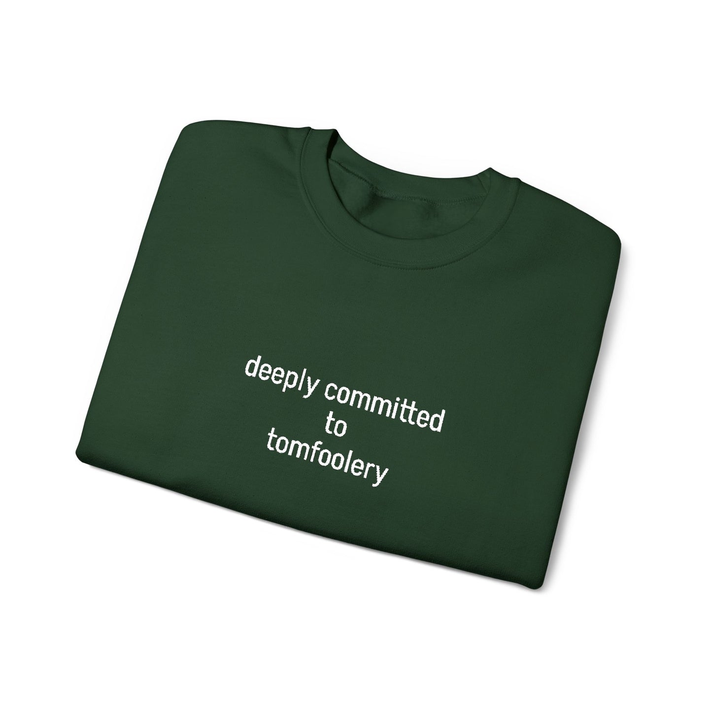 Deeply Committed To Tomfoolery Sweatshirt - Embroidered - Lors Collective