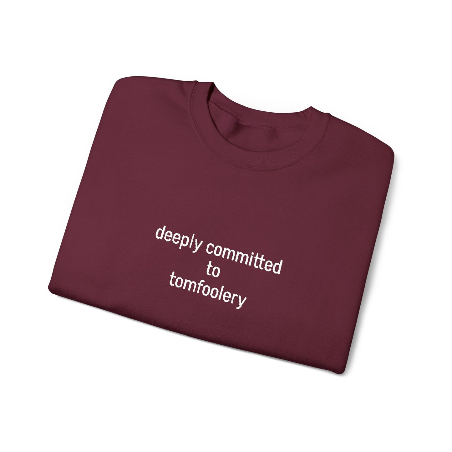 Deeply Committed To Tomfoolery Sweatshirt - Embroidered - Lors Collective