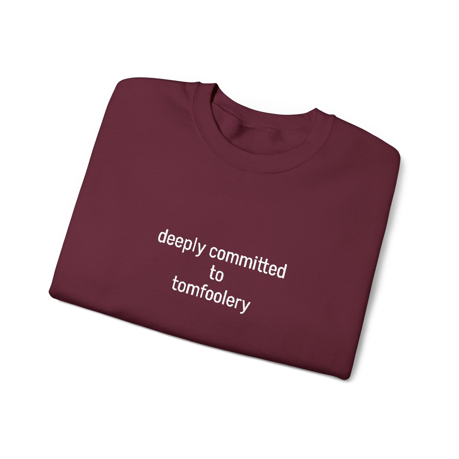Deeply Committed To Tomfoolery Sweatshirt - Embroidered - Lors Collective