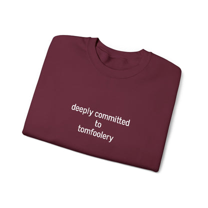 Deeply Committed To Tomfoolery Sweatshirt - Embroidered - Lors Collective
