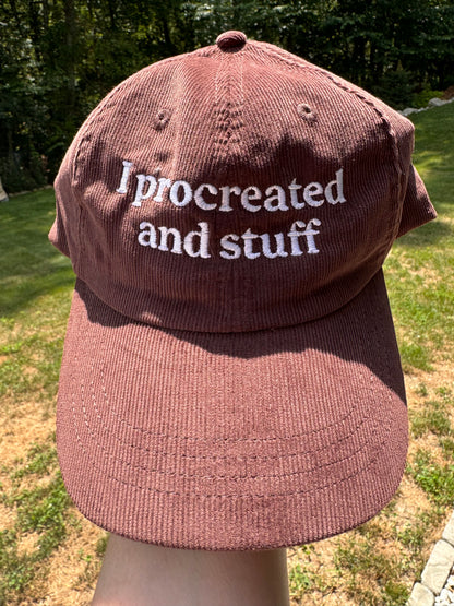 Embroidered Hat- 'I procreated and stuff', Fathers Day gift, Mothers Day gift, Gag Gift, Custom hats - Lors Collective