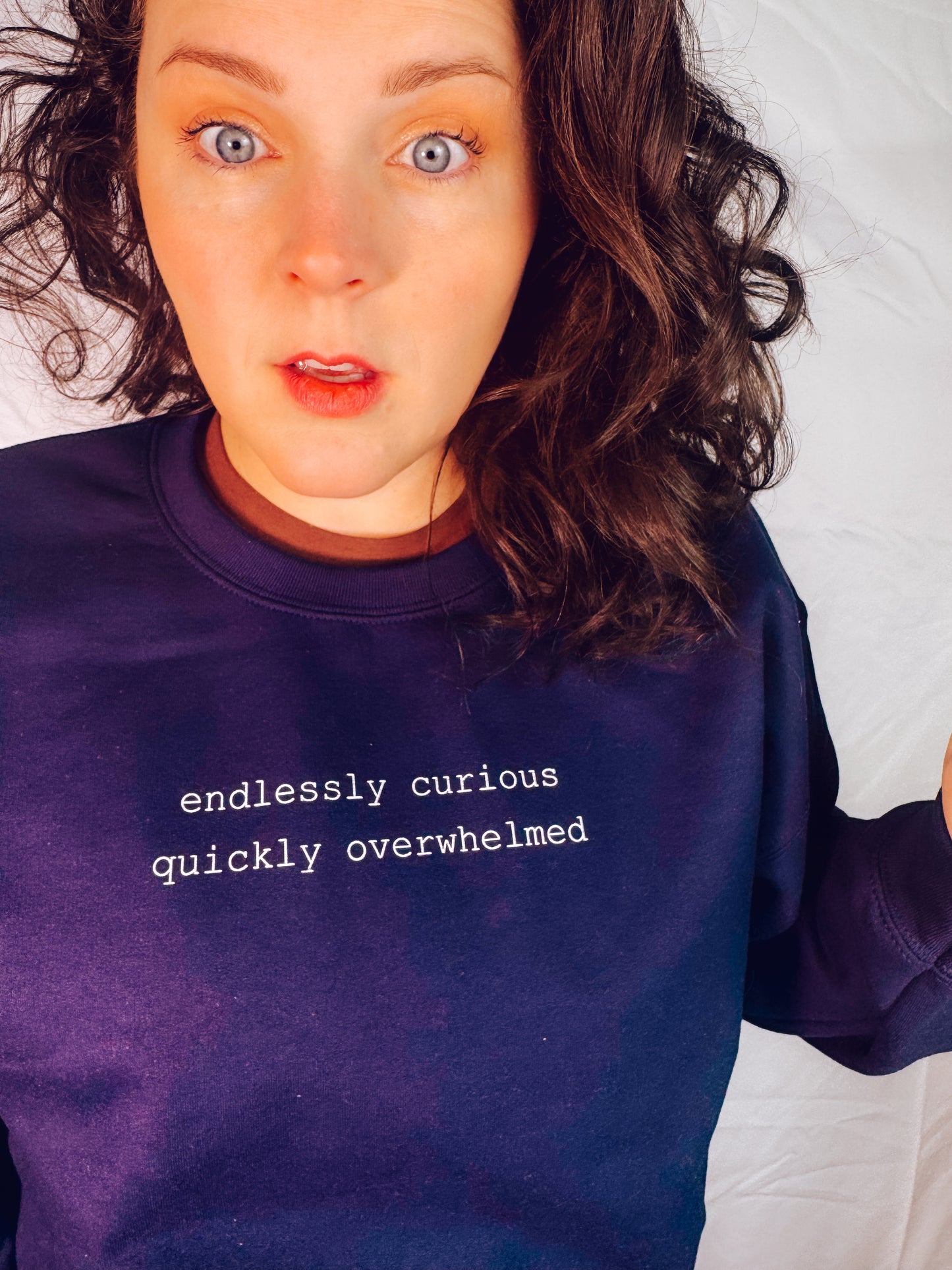 Endlessly Curious, Quickly Overwhelmed Sweatshirt