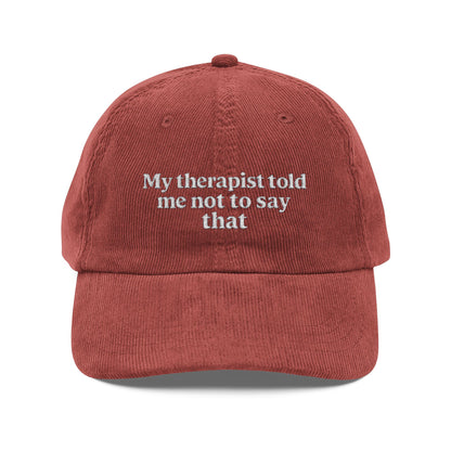 Embroidered Hat- 'My therapist told me not to say that', Casual Hat, Gifts for Friends, Unique Embroidered Cap, Fun Therapy Hat - Lors Collective