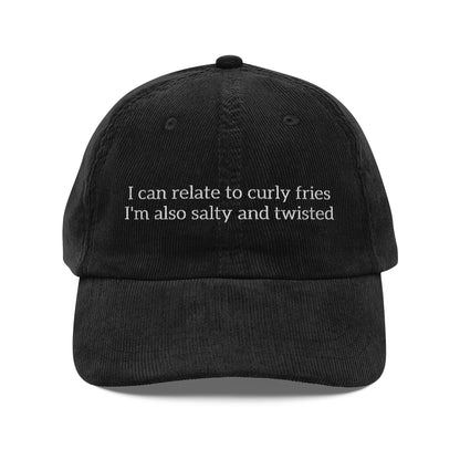 Embroidered Cap- "I can relate to curly fries, I'm also salty and twisted"