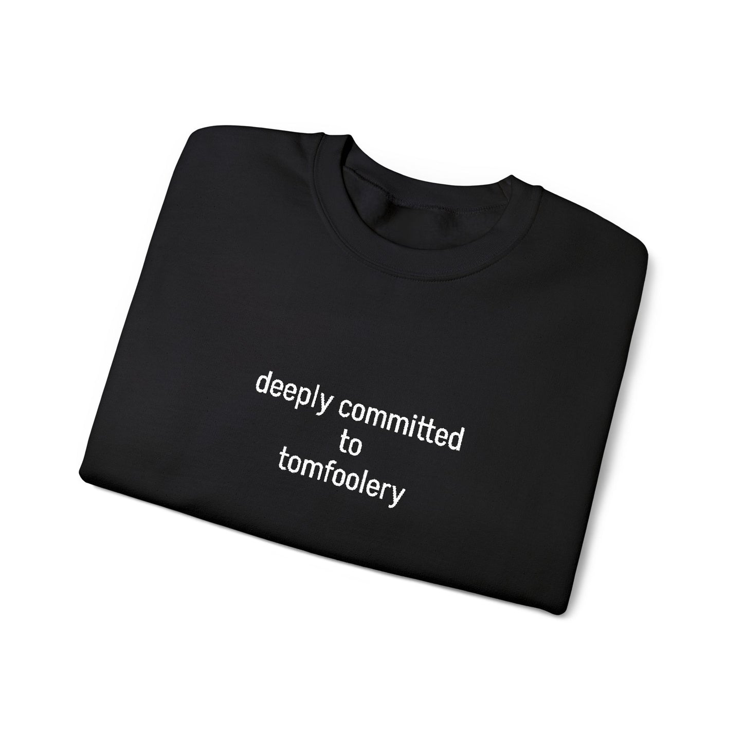 Deeply Committed To Tomfoolery Sweatshirt - Embroidered - Lors Collective