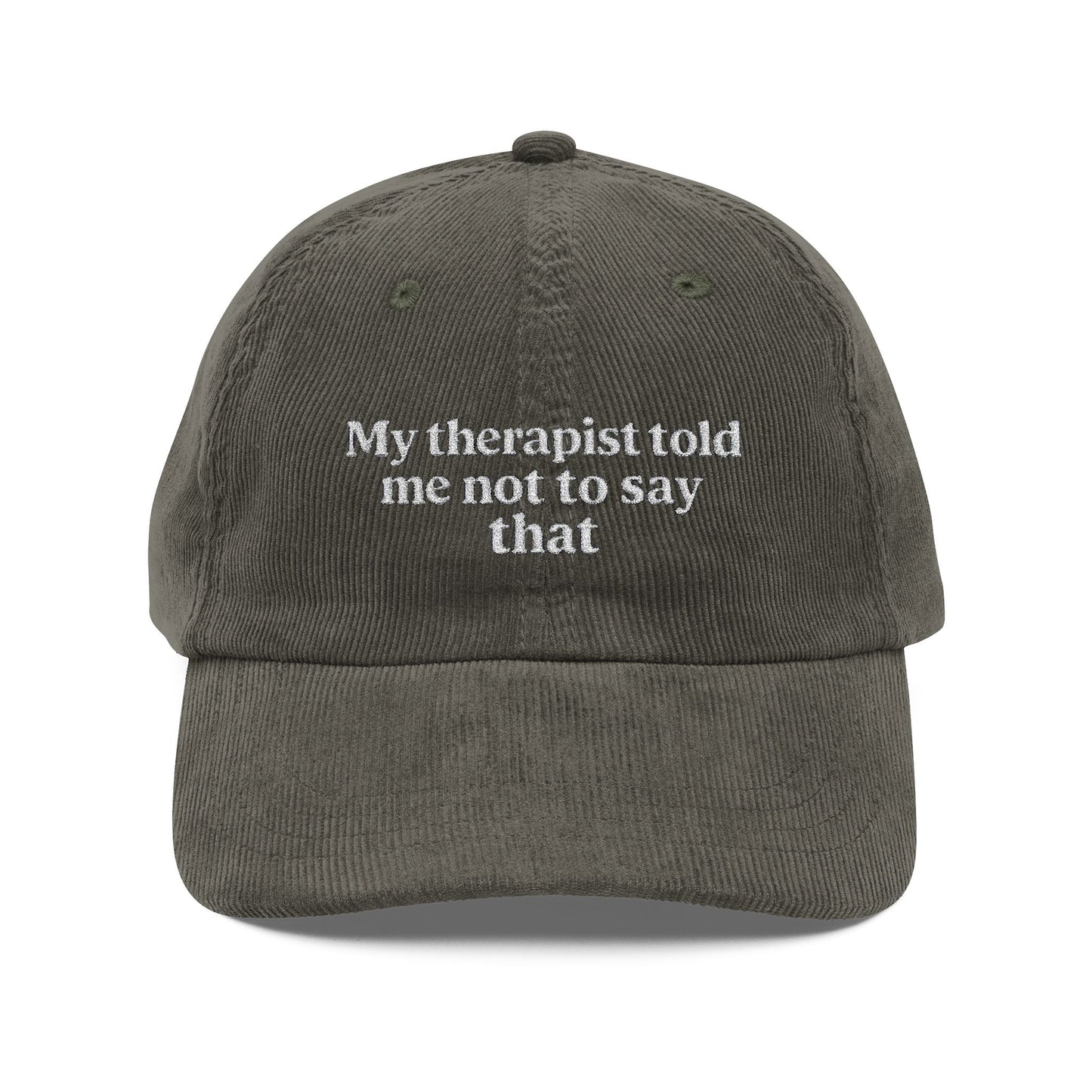 Embroidered Hat- 'My therapist told me not to say that', Casual Hat, Gifts for Friends, Unique Embroidered Cap, Fun Therapy Hat - Lors Collective
