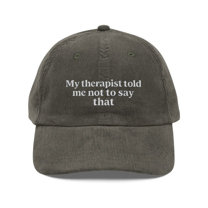 Embroidered Hat- 'My therapist told me not to say that', Casual Hat, Gifts for Friends, Unique Embroidered Cap, Fun Therapy Hat - Lors Collective