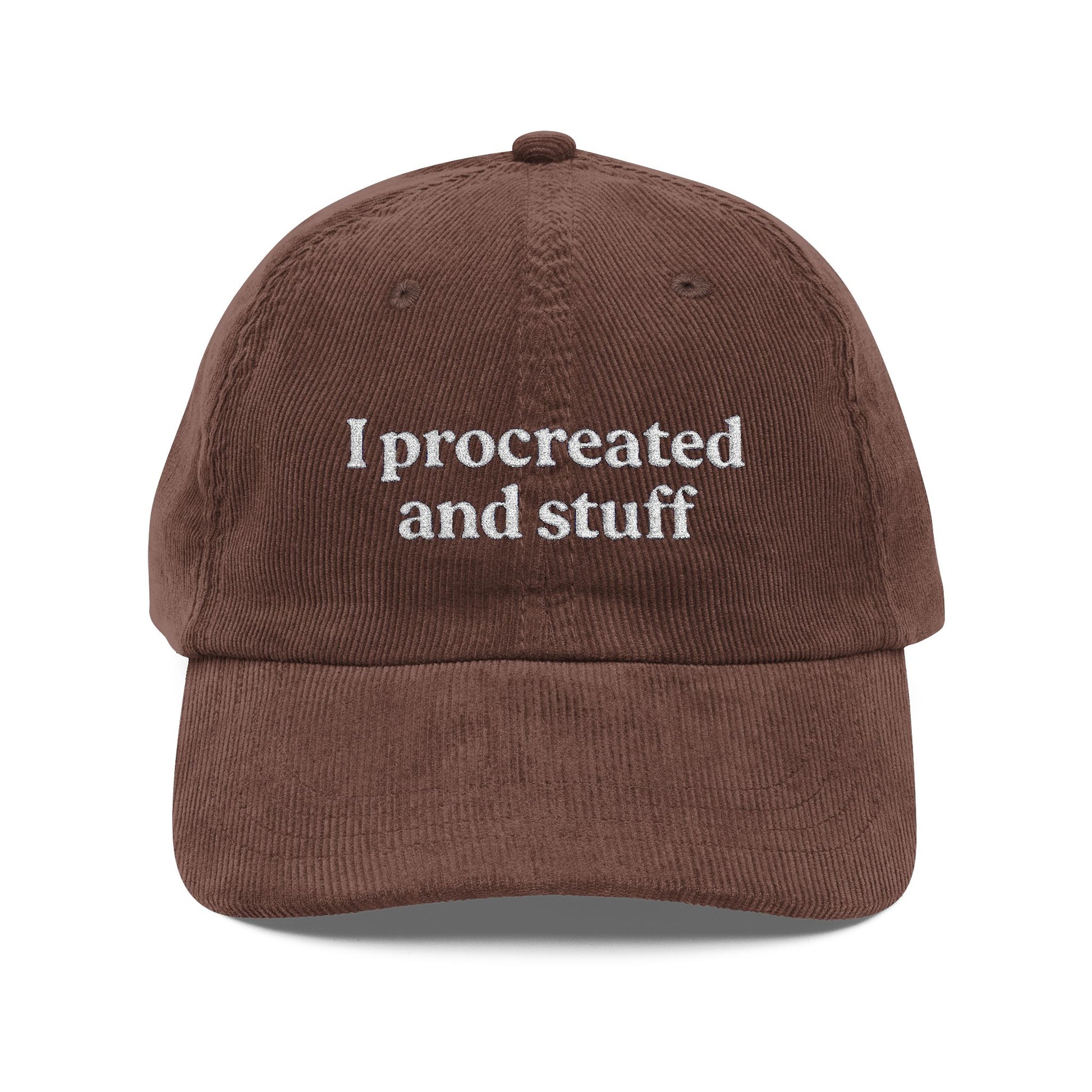 Embroidered Hat- 'I procreated and stuff', Fathers Day gift, Mothers Day gift, Gag Gift, Custom hats - Lors Collective