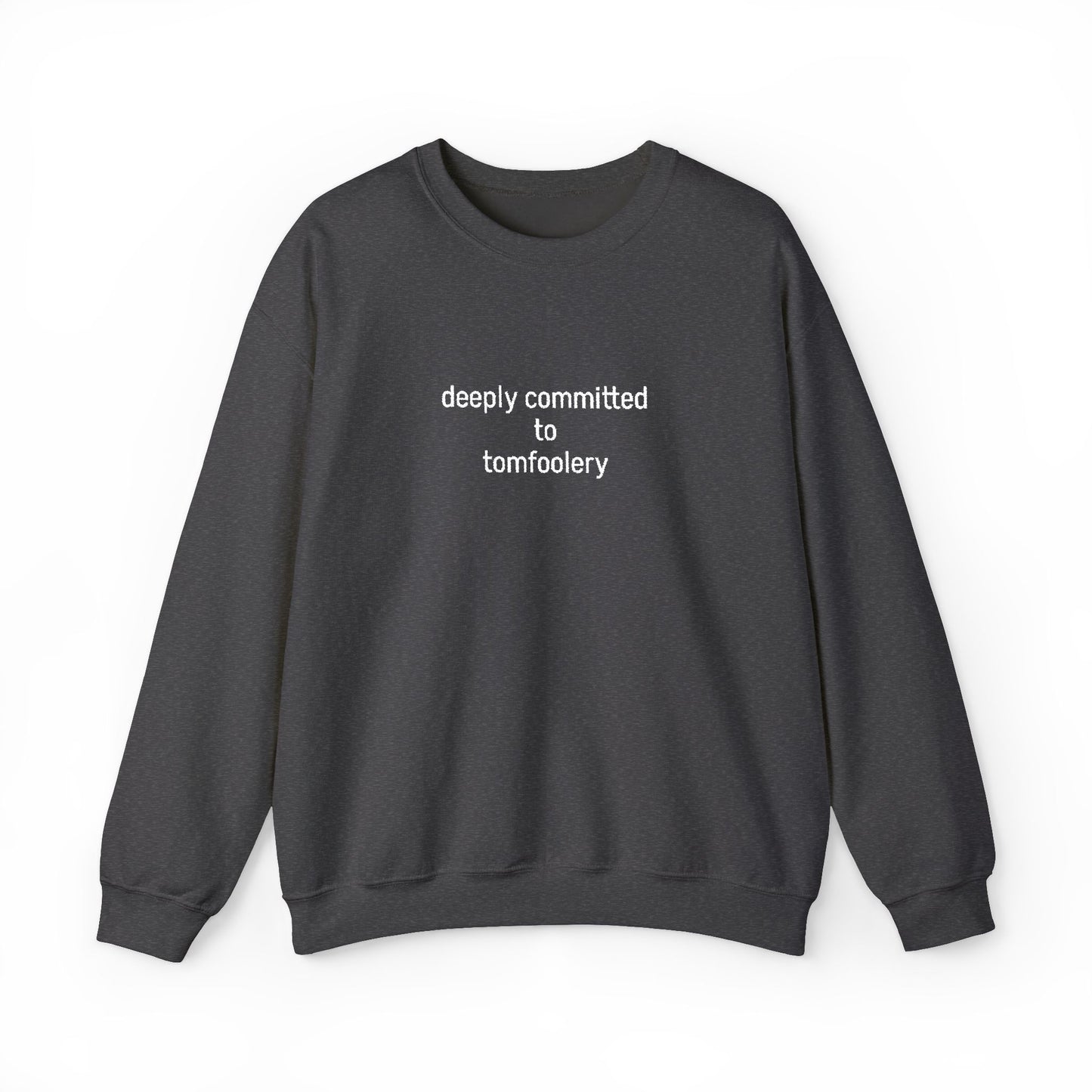 Deeply Committed To Tomfoolery Sweatshirt - Embroidered - Lors Collective