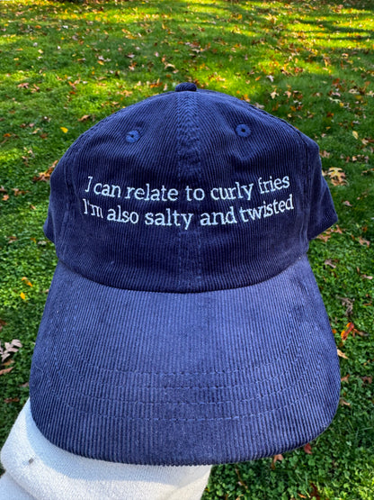 Embroidered Cap- "I can relate to curly fries, I'm also salty and twisted"