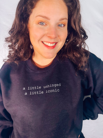 A Little Unhinged, A Little Iconic Sweatshirt