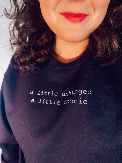 A Little Unhinged, A Little Iconic Sweatshirt