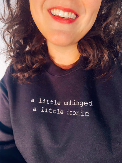 A Little Unhinged, A Little Iconic Sweatshirt