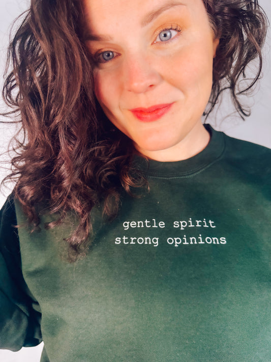 Gentle Spirit, Strong Opinions Sweatshirt