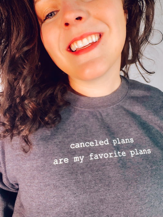 Canceled Plans Are My Favorite Plans Sweatshirt