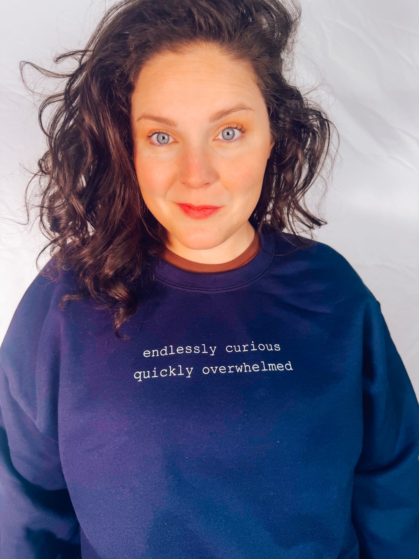 Endlessly Curious, Quickly Overwhelmed Sweatshirt