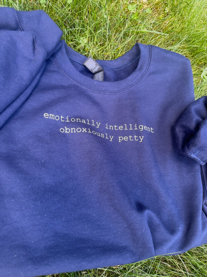 Emotionally Intelligent, Obnoxiously Petty Sweatshirt