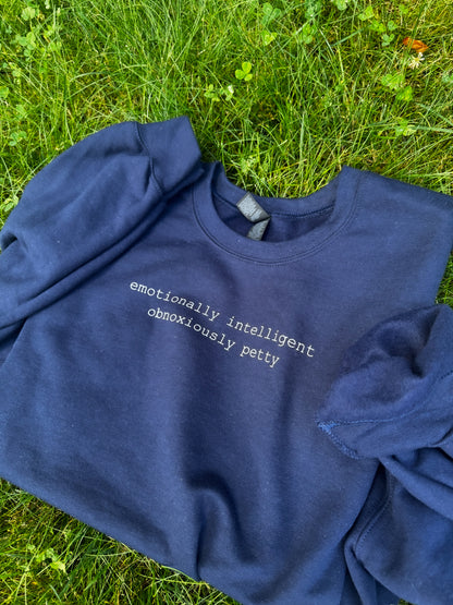 Emotionally Intelligent, Obnoxiously Petty Sweatshirt