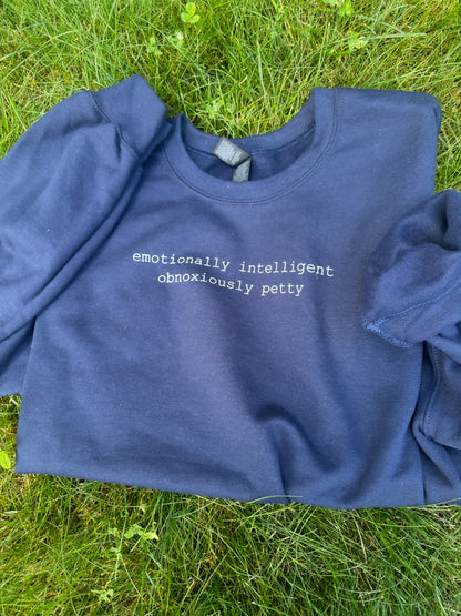 Emotionally Intelligent, Obnoxiously Petty Sweatshirt