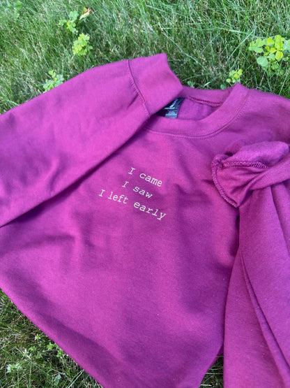 I came, I saw, I left early Sweatshirt