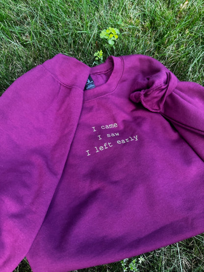 I came, I saw, I left early Sweatshirt